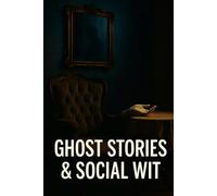 Ghost Stories & Social Wit: Victorian Short Fiction and Parlor Ghost Tales