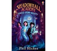 Ghost story society. Shadowhall academy - Hickes Phil