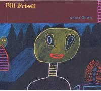 Ghost Town by BILL FRISELL (2000-08-02)