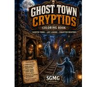 Ghost Town Cryptids Coloring Book: Haunted Towns, Lost Legends & Forgotten Creatures