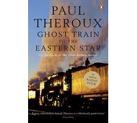 Ghost Train to the Eastern Star: On the tracks of 'The Great Railway Bazaar' [Lingua Inglese]