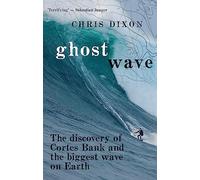 Ghost Wave: The discovery of Cortes Bank and the biggest wave on Earth