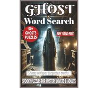 GHOST WORD SEARCH: 50+ Easy-to-Read Puzzles in a Word Find Book About Ghosts, supernatural, Haunting & The Paranormal for Ghoul Lovers, Adults & ... Relaxing Puzzles Gift for Mystery & Holidays