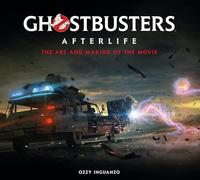Ghostbusters Afterlife: The Art and Making of the Movie