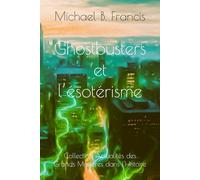 Ghostbusters et l’ésotérisme: Analyse critique et symbolique du film culte de 1984
