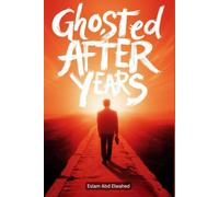 Ghosted After Years: 100 True Stories of Love That Suddenly Disappeared