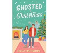 Ghosted at Christmas: the perfect festive exes-to-lovers romcom to curl up with this Christmas!