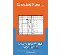 Ghosted Rooms: 10x13 Logic Puzzles: 160 Original Spatial Puzzles with Unique Solutions | Easy to Extreme