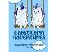 Ghosticorn Adventures: A whimsical colouring book