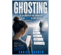 Ghosting: Il silenzio di chi sparisce e la ferita di chi resta