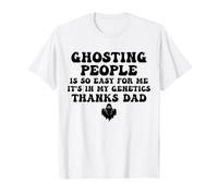 Ghosting People è così Facile per Me Che è nella mia genetica Grazie Maglietta