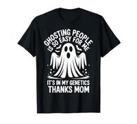 Ghosting People Is So Easy for Me It's in My Genetics Mom Maglietta