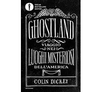 Ghostland. Viaggio nei luoghi misteriosi dell'America