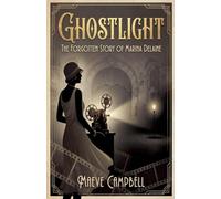 Ghostlight The Forgotten Story of Marina Delaine