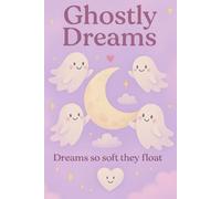 Ghostly Dreams: Dreams so soft they float