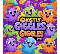 Ghostly Giggles Coloring Book: Cute & Funny Ghosts for Spooky Fun - Ages 3-7