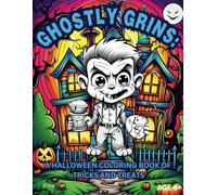 GHOSTLY GRINS: A HALLOWEEN COLORING BOOK OF TRICKS AND TREATS: 25 SINGLE SIDED ENCHANTED HALLOWEEN SCEENS TO COLOR