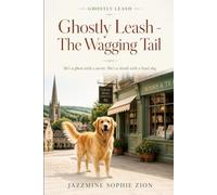 Ghostly Leash - The Wagging Tail: He’s a ghost with a secret. She’s a sleuth with a loyal dog
