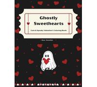 Ghostly Sweethearts: Cute Spooky Valentine Coloring Book for Adults & Teens