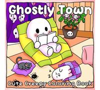 Ghostly Town Coloring Book: Cute and Spooky Ghost Coloring Pages with Sweet Worlds, Silly Scares, and Fun Adventures for All Ages Relaxation