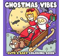 Ghostmas Vibes: Christmas Coloring Book for Adults & Teens with Cute Creepy Characters, Cozy Easy Designs, and Festive Fun for Relaxation