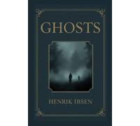 Ghosts: A Modern Drama Examining Morality, Inheritance, and Social Hypocrisy