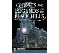 Ghosts and Legends of the Black Hills