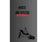 Ghosts and Specters Notebook: A Chilling Companion for Dark Thoughts & Eerie Sketches