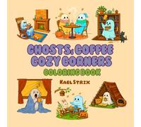 Ghosts, Coffee & Cozy Corners Coloring Book: Adorable specters lounging in hygge cafés and reading nooks