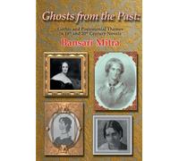 Ghosts from the Past: Gothic and Postcolonial Themes in 19th and 20th Century Novels