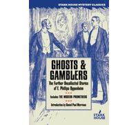 Ghosts & Gamblers: The Further Uncollected Stories of E. Phillips Oppenhei...