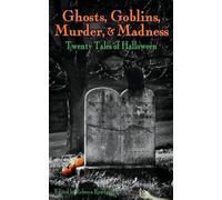 Ghosts, Goblins, Murder, & Madness (Tascabile)