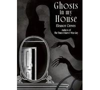 Ghosts in My House: A brilliantly chilling collection of graphic ghost stories