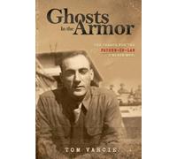 Ghosts in the Armor: The Search for the Father-In-law I Never Met