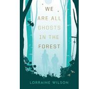 We Are All Ghosts in the Forest: Volume 1