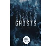 GHOSTS (LARGE PRINT EDITION): A Dark Family Drama of Secrets, Inheritance, Moral Conflict, and the Haunting Power of the Past
