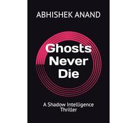 Ghosts Never Die: A Shadow Intelligence Thriller