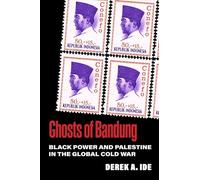 Ghosts of Bandung: Black Power and Palestine in the Global Cold War