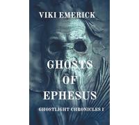 Ghosts of Ephesus: Ghostlight Chronicles I