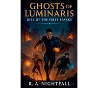 Ghosts of Luminaris: Rise of the First Sparks: 1