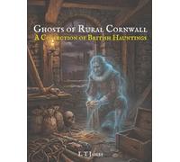 Ghosts of Rural Cornwall: A Collection of British Hauntings