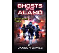 Ghosts of the Alamo: A Time Travel Sci-Fi Thriller