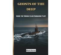 GHOSTS OF THE DEEP: Inside the Virginia-Class Submarine Fleet: 1