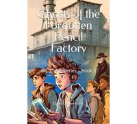 Ghosts of the Forgotten Pencil Factory: Mr. E’s Mysteries - Book 1