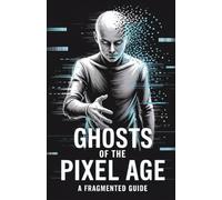 Ghosts Of The Pixel Age