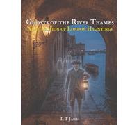 Ghosts of the River Thames: A Collection of London Hauntings