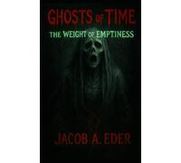 Ghosts of Time: The Weight of Emptiness: 3