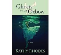 Kathy Rhodes Ghosts on the Oxbow (Tascabile)