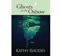 Kathy Rhodes Ghosts on the Oxbow (Copertina rigida)