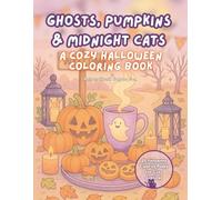 Ghosts, Pumpkins & Midnight Cats: A Cozy Halloween Coloring Book for Relaxation and Fall Vibes